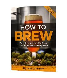 How to Brew: Everything You Need to Know to Brew Great Beer Every Time  (Palmer)