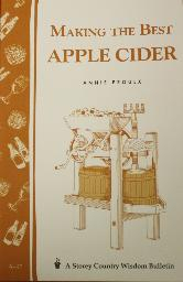 Making the Best Apple Cider by Annie Proulx (Garden Way)